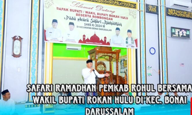 
Wabup Rohul Kunjungan Safari Ramadhan dan Silaturrahmi dengan Masyarakat Bonai Darussalam